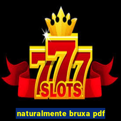 naturalmente bruxa pdf